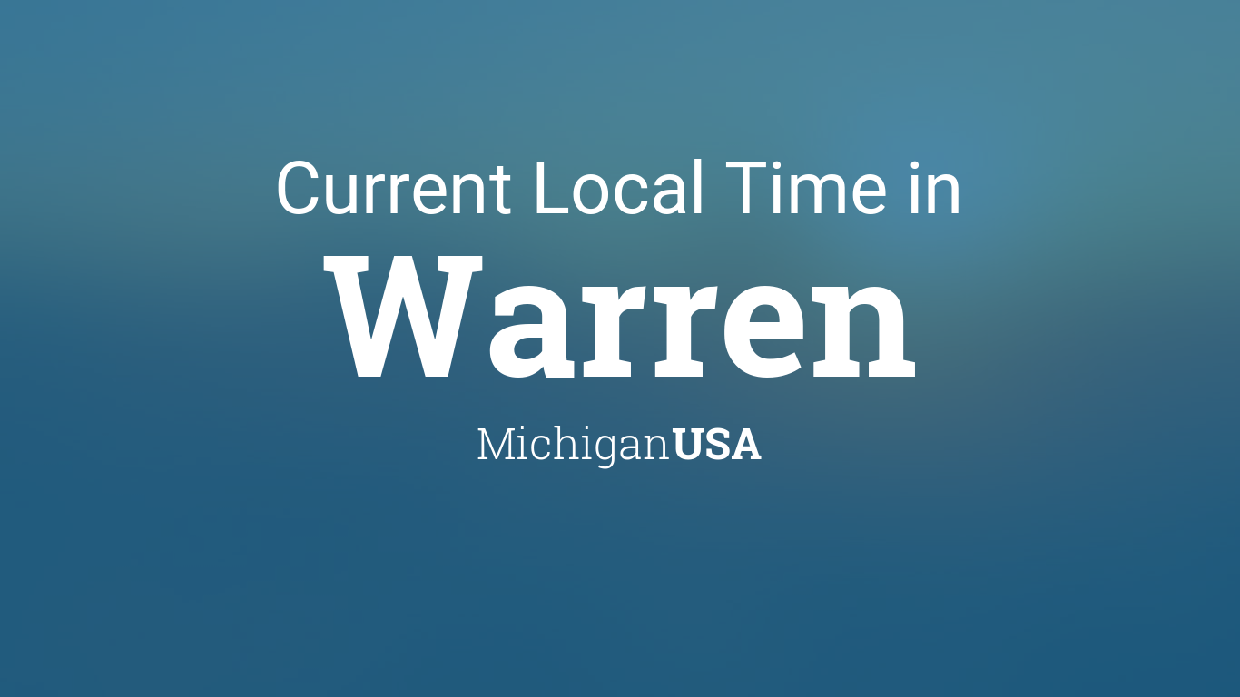  What time zone is warren michigan ? Discover the Current Time Zone in Warren, MI