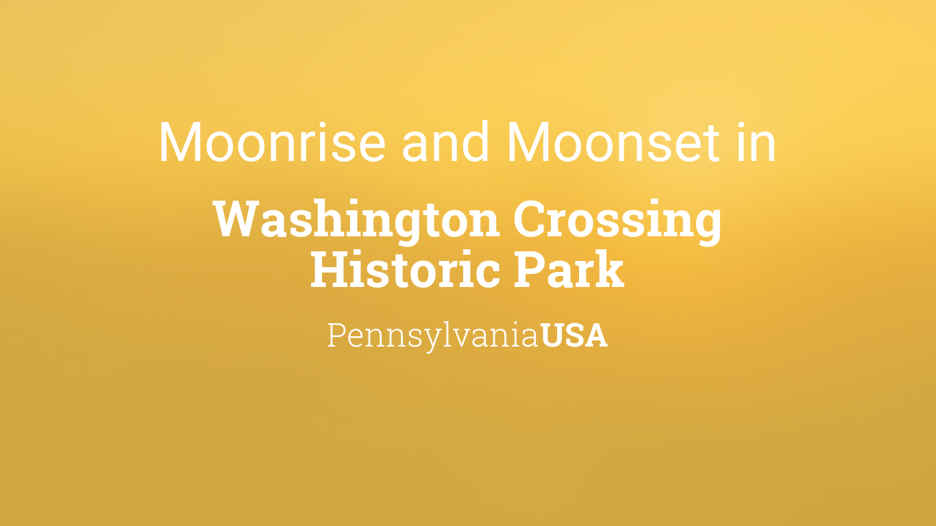Moonrise, Moonset, and Moon Phase in Washington Crossing Historic Park