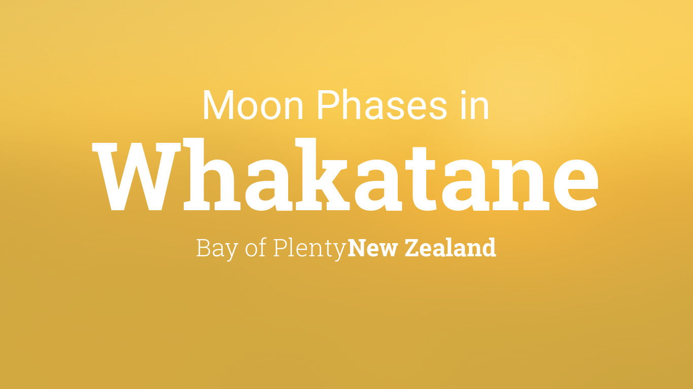 Moon Phases 2024 Lunar Calendar for Whakatane, Bay of Plenty, New Zealand