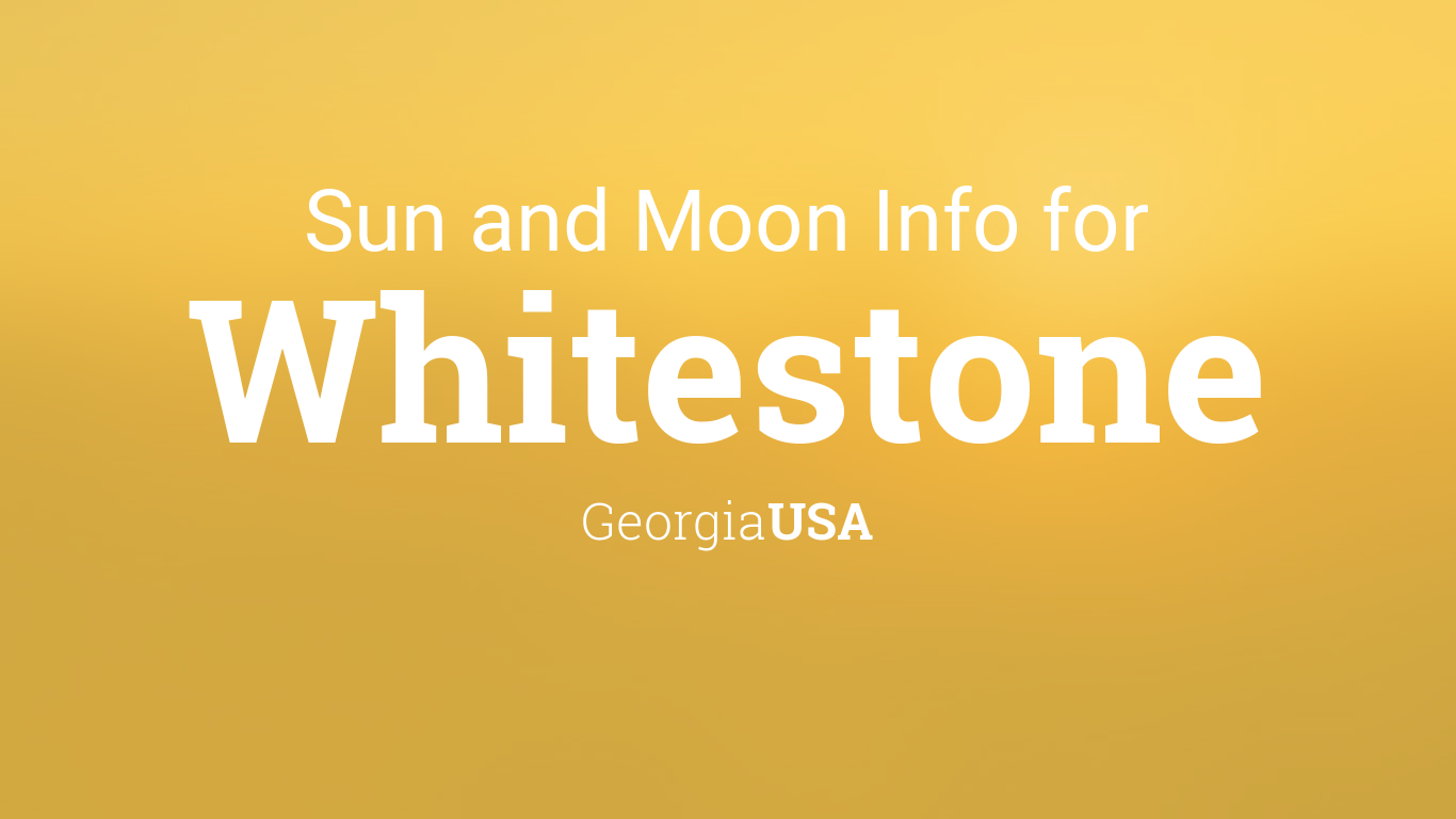 Sun & moon times today, Whitestone, Georgia, USA