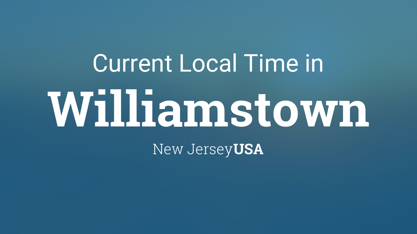 Current Local Time in Williamstown, New Jersey, USA