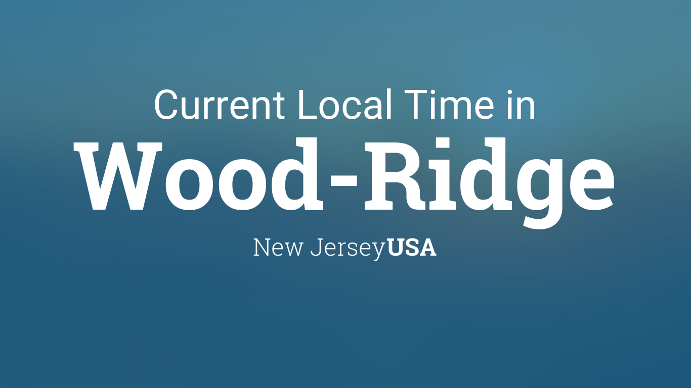 Current Local Time in Wood-Ridge, New Jersey, USA