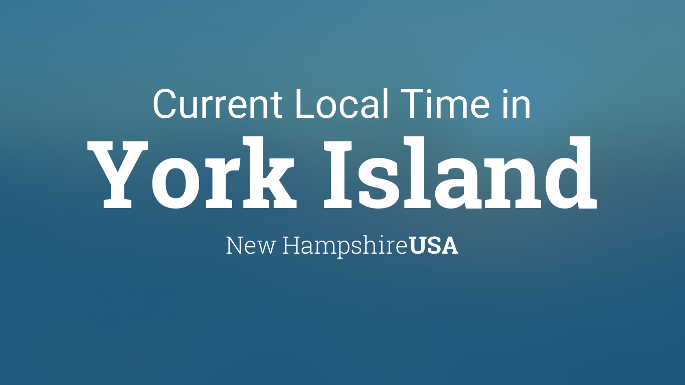 Current Local Time in York Island, New Hampshire, USA