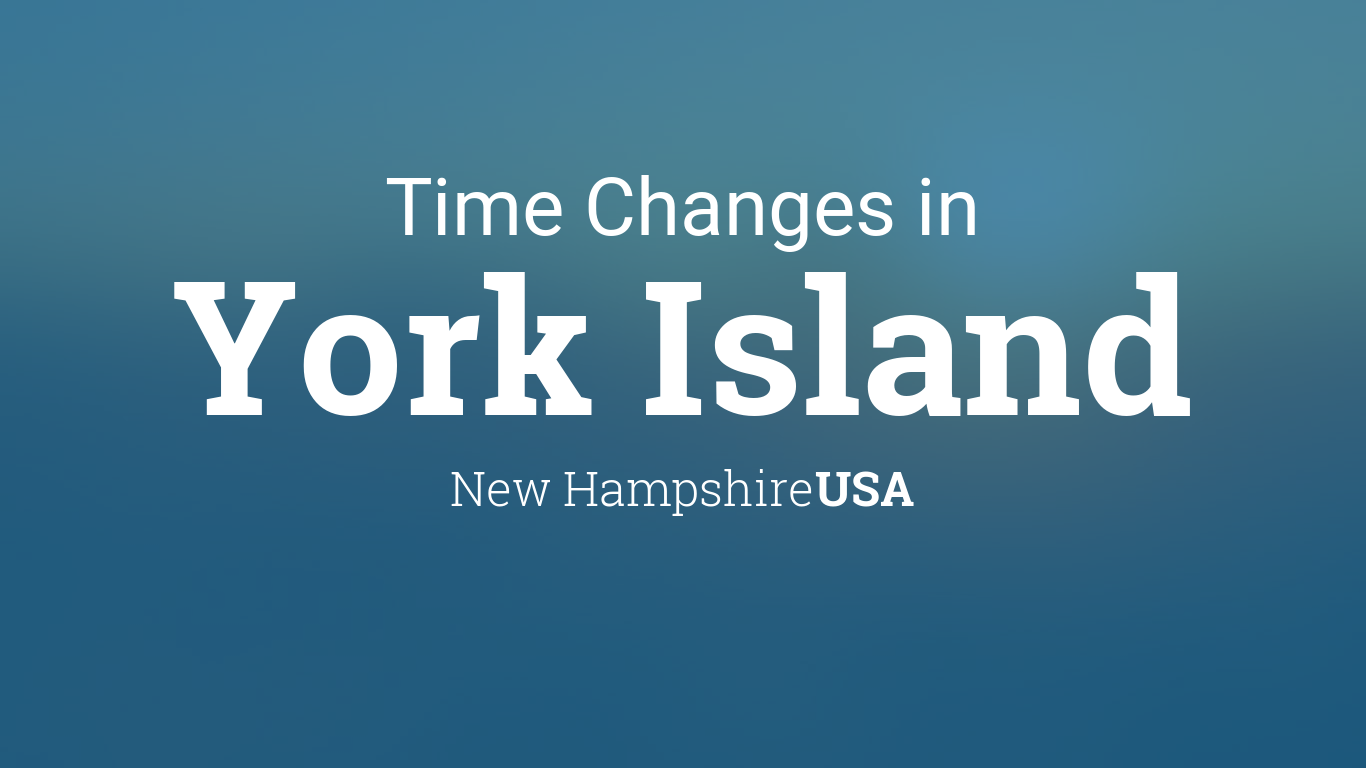 Daylight Saving Time Changes 2024 in York Island, New Hampshire, USA