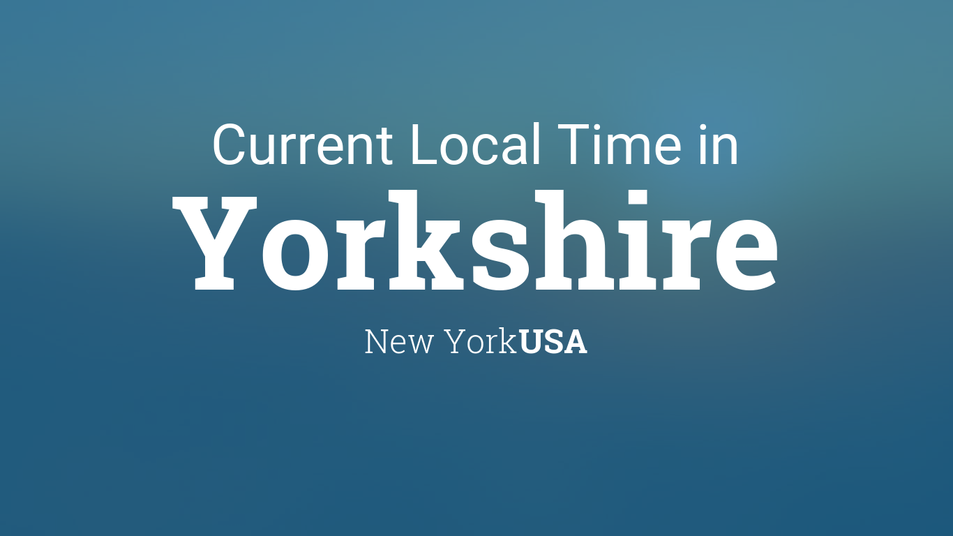 Current Local Time in Yorkshire, New York, USA