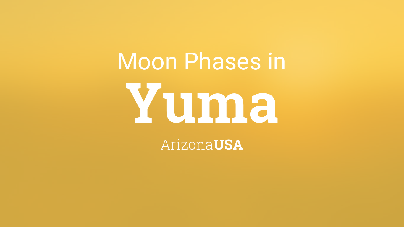 Moon Phases 2024 Lunar Calendar for Yuma, Arizona, USA