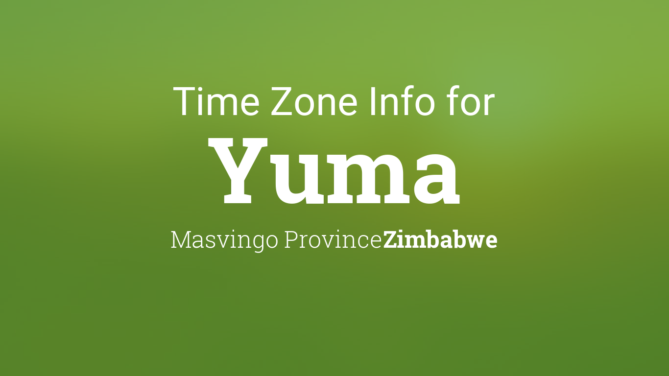 Time Zone & Clock Changes in Yuma, Zimbabwe