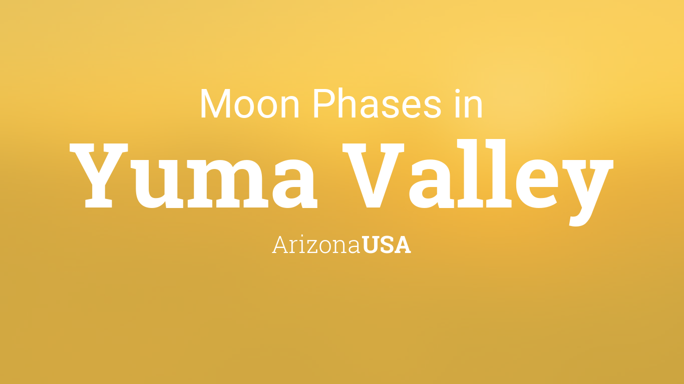 Moon Phases 2024 Lunar Calendar for Yuma Valley, Arizona, USA