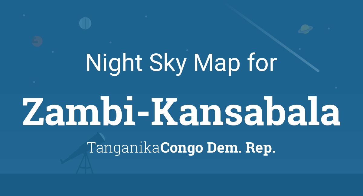 Night Sky Map & Planets Visible Tonight in Zambi-Kansabala