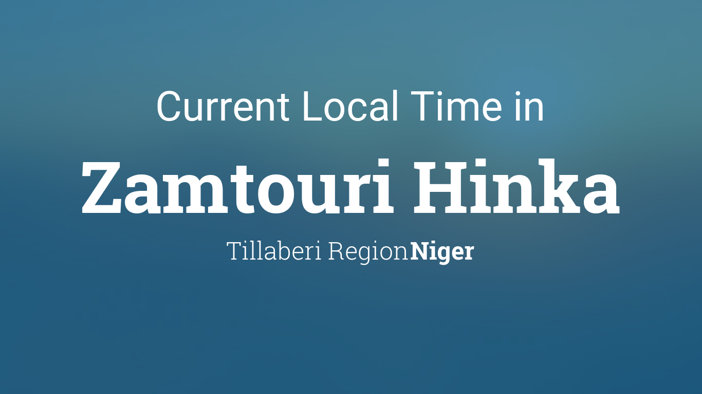 Current Local Time in Zamtouri Hinka, Niger