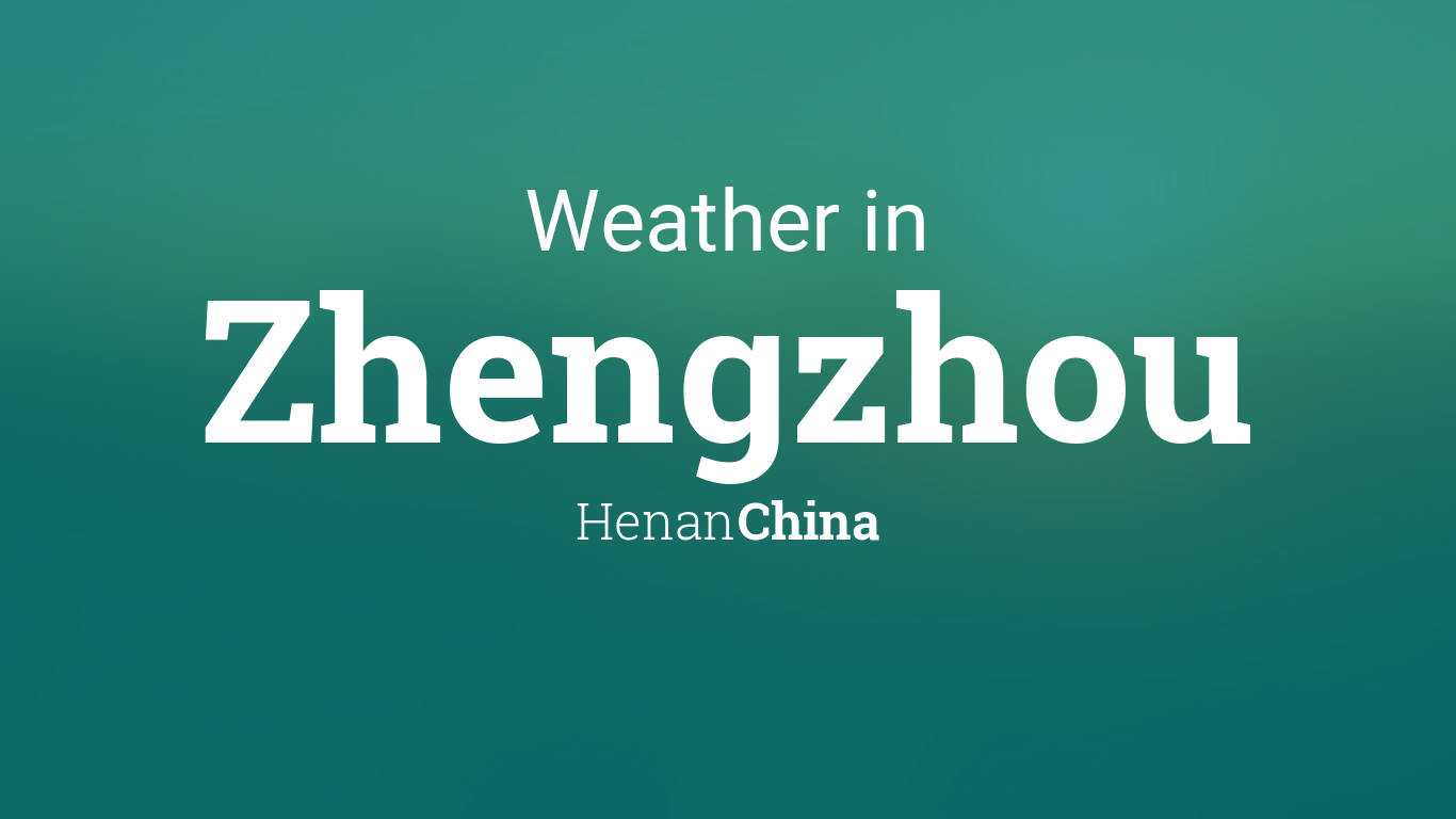 Weather for Zhengzhou, Henan, China