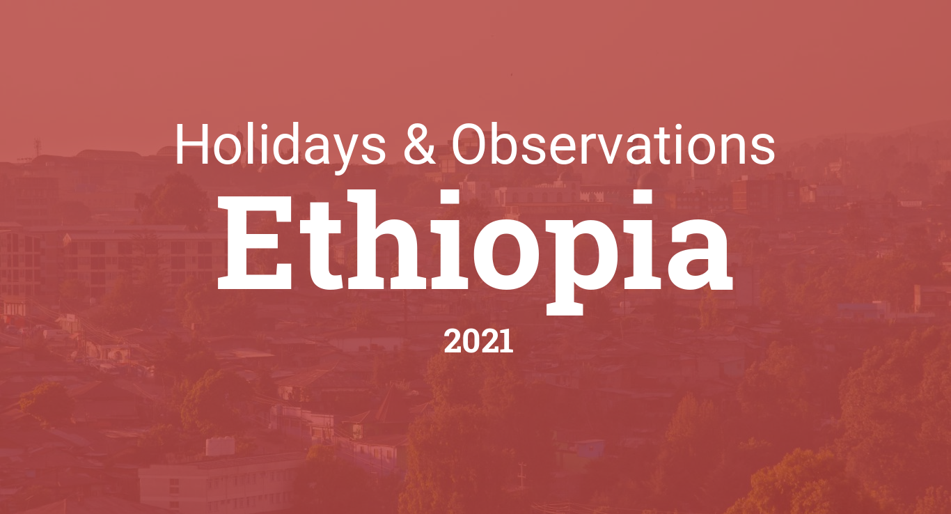 ethiopian calendar 2021 holidays Holidays And Observances In Ethiopia In 2021 ethiopian calendar 2021 holidays