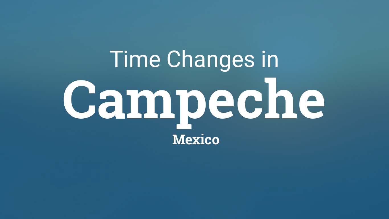 Daylight Saving Time 2024 in Campeche, Mexico