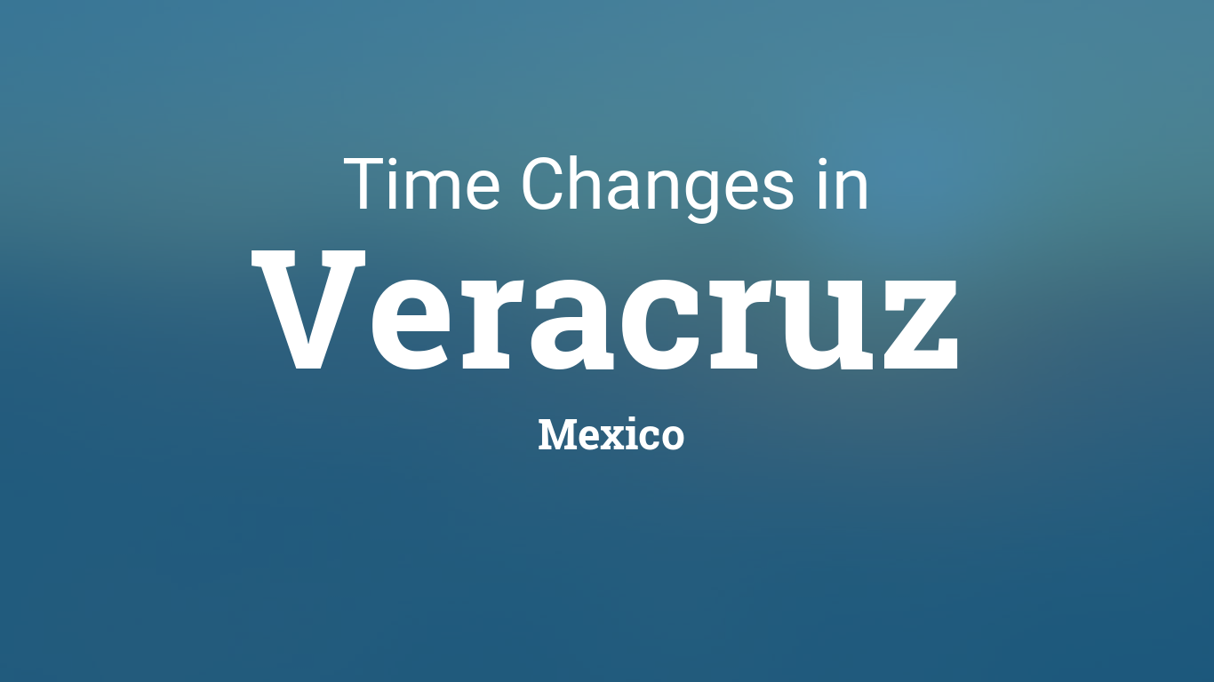 Daylight Saving Time 2024 in Veracruz, Mexico