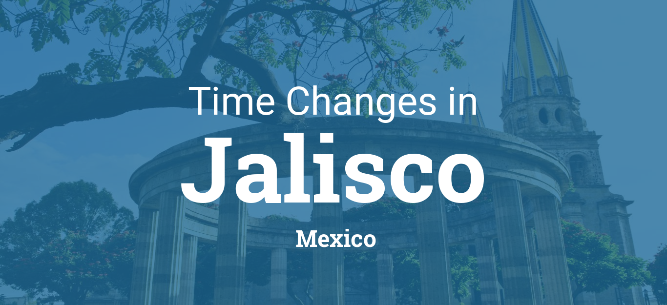 Daylight Saving Time 2024 in Jalisco, Mexico