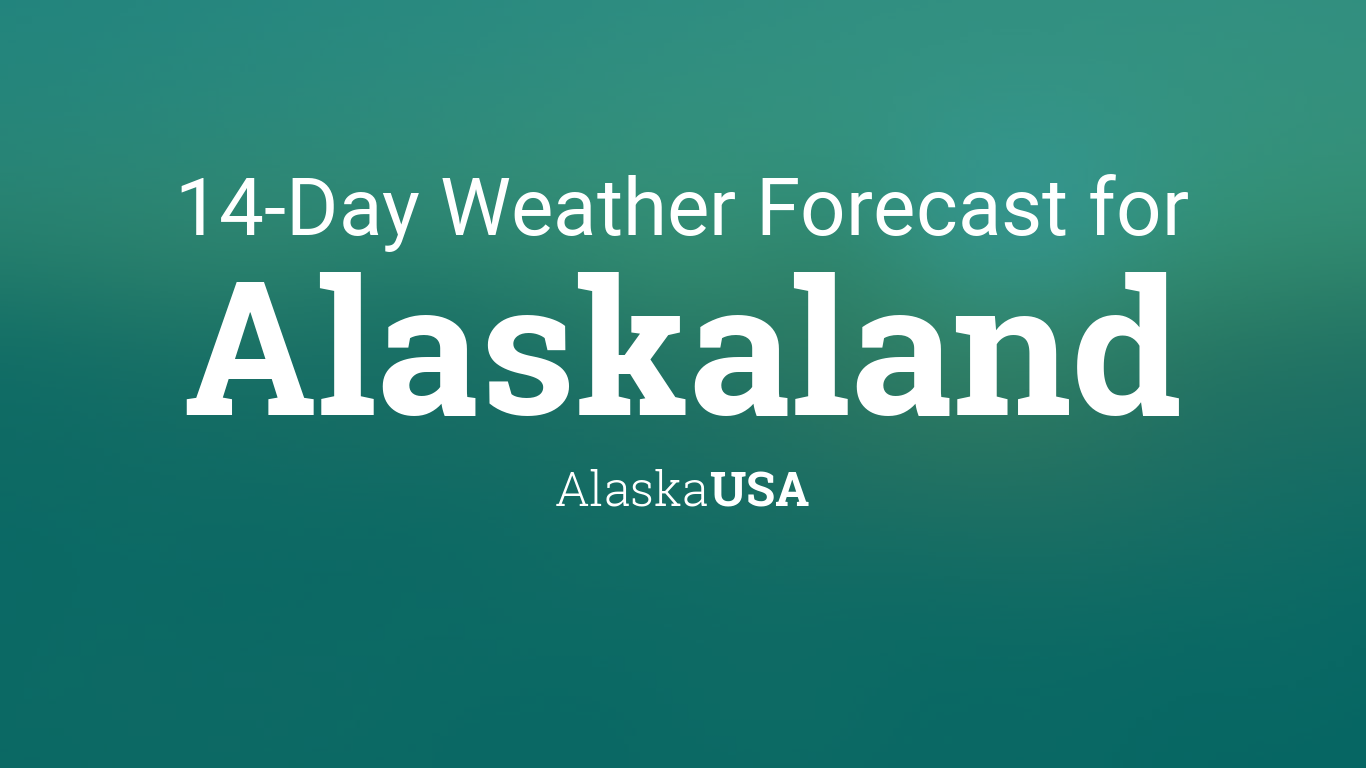 Alaskaland, Alaska, USA 14 day weather forecast