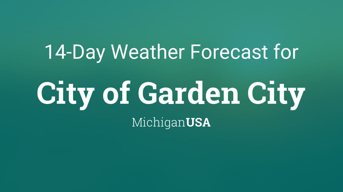City Of Garden City Michigan Usa 14 Day Weather Forecast