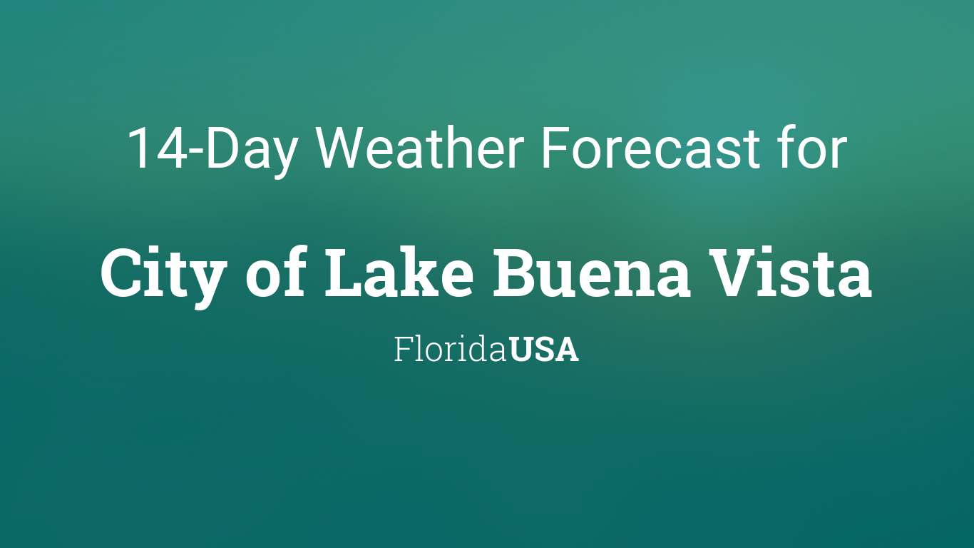 City Of Lake Buena Vista Florida Usa 14 Day Weather Forecast