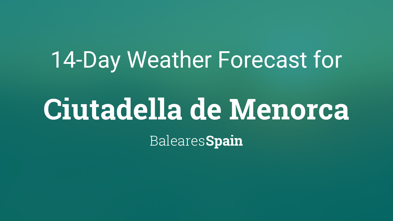 Ciutadella de Menorca, Baleares, Spain 14 weather forecast