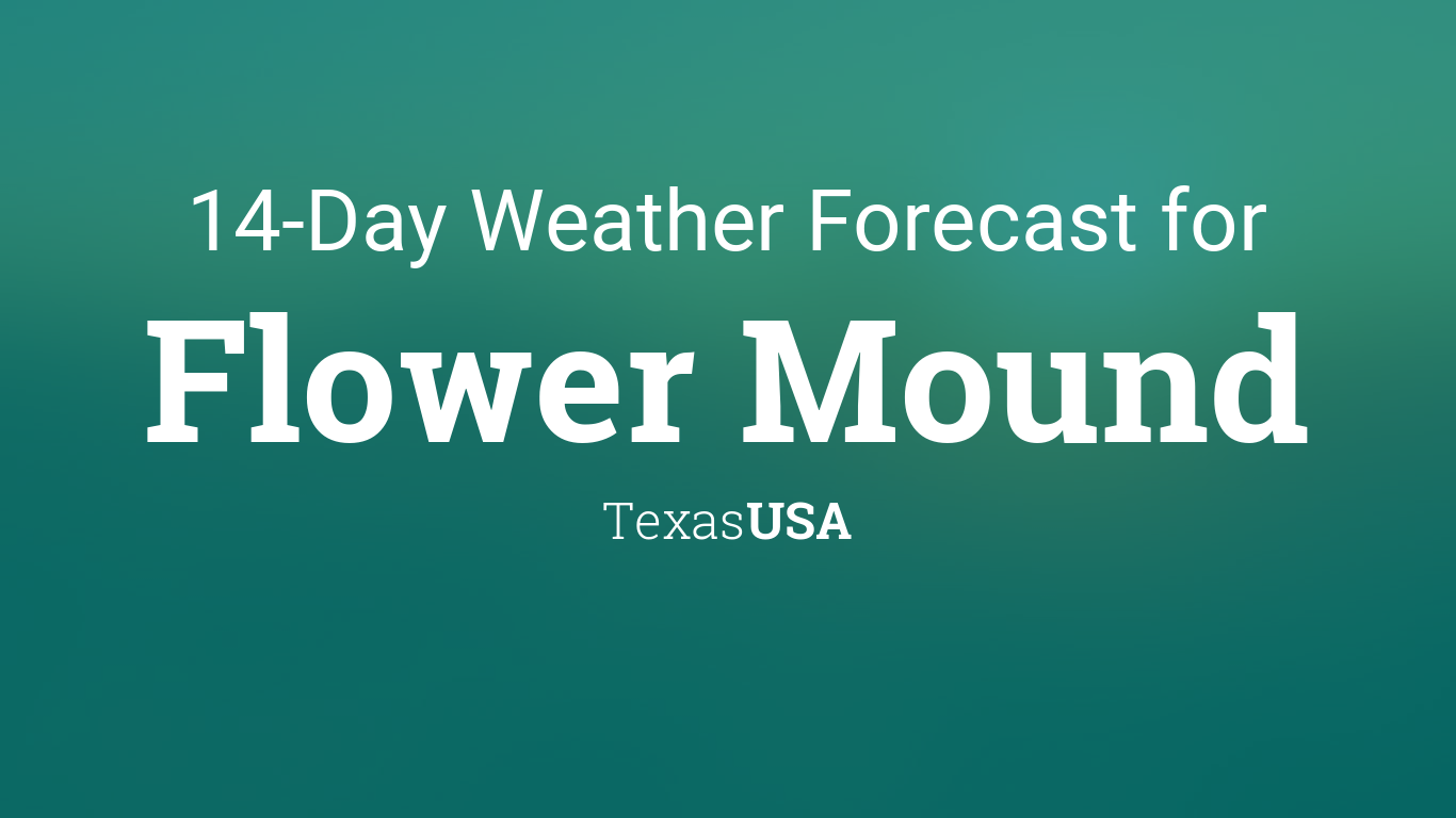 Flower Mound Texas Usa 14 Day Weather Forecast