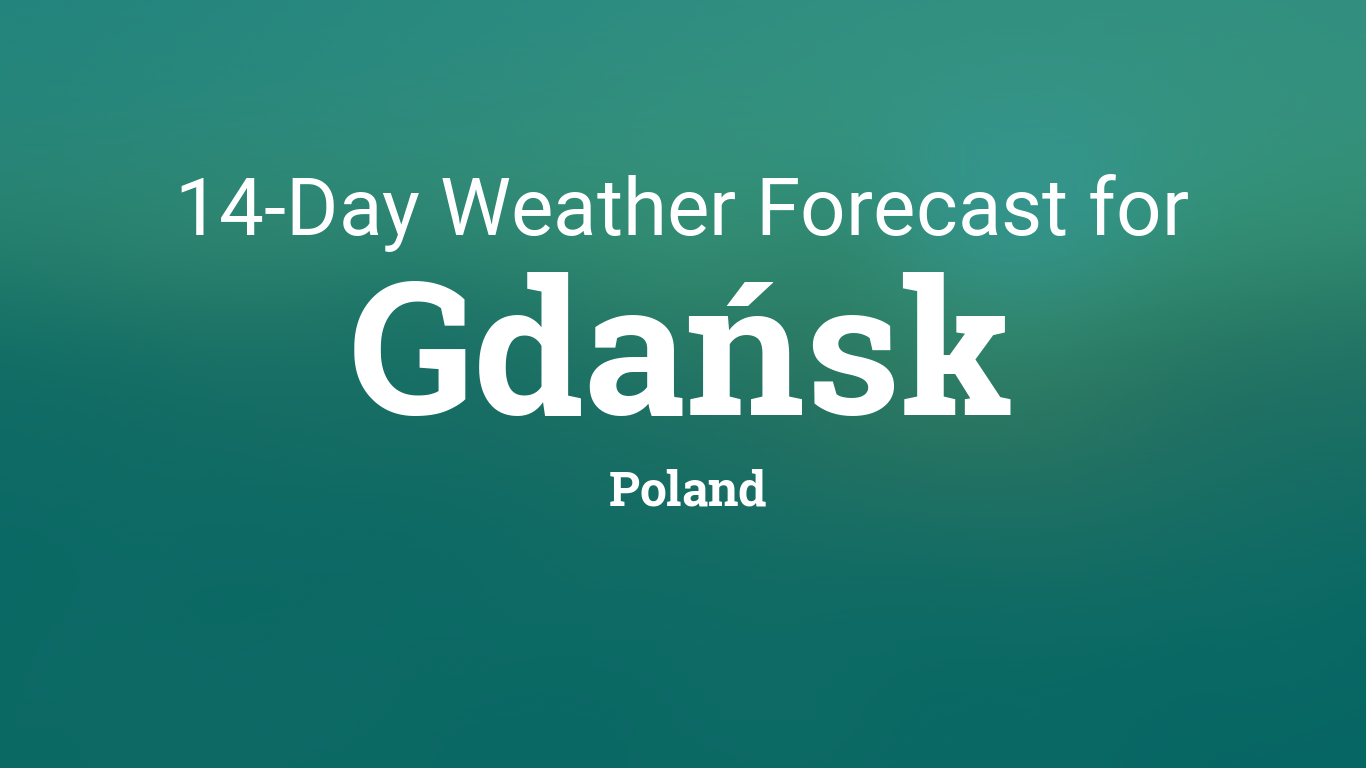 Gdansk Poland 14 Day Weather Forecast