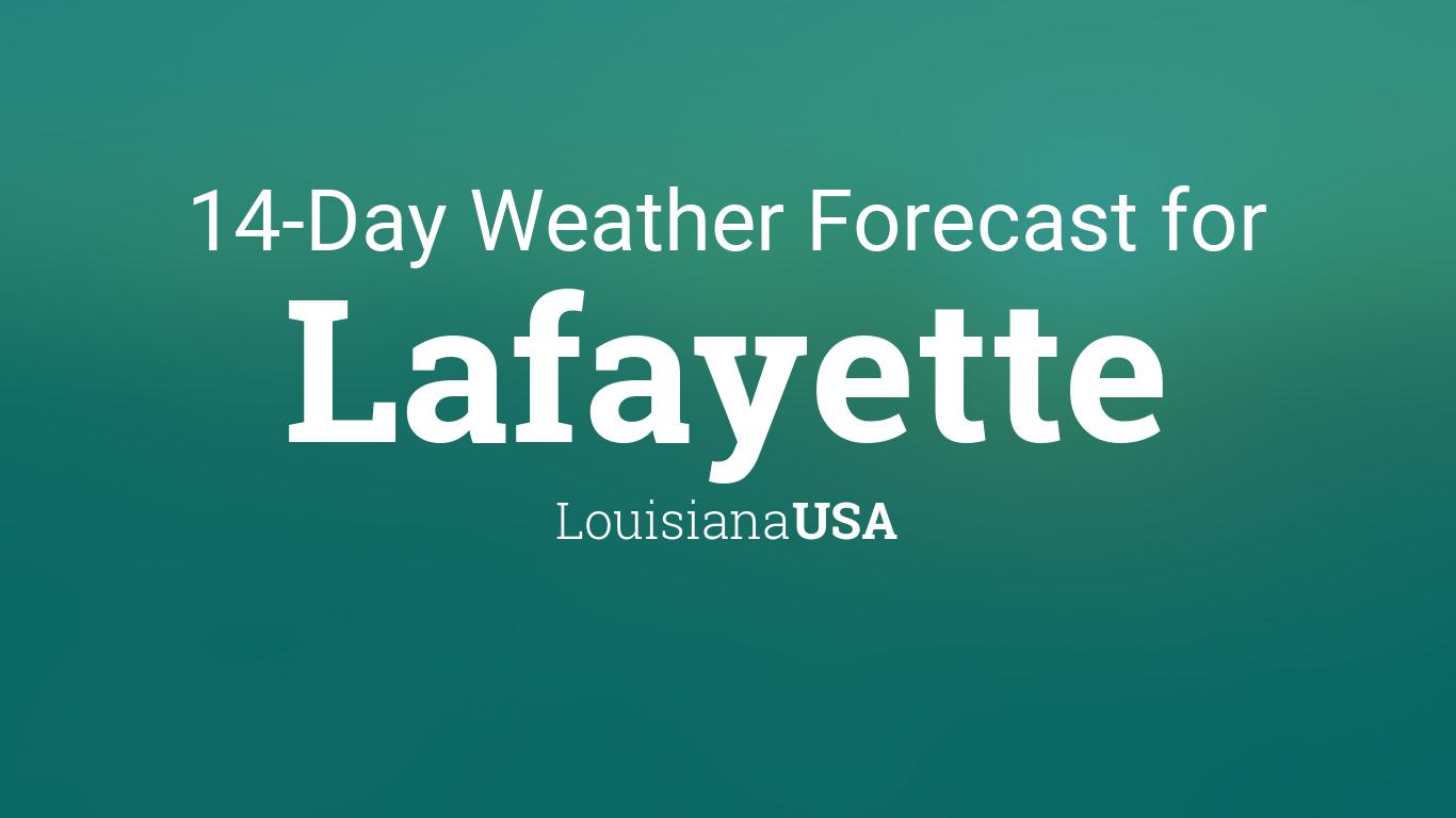 Lafayette, Louisiana, USA 14 day weather forecast