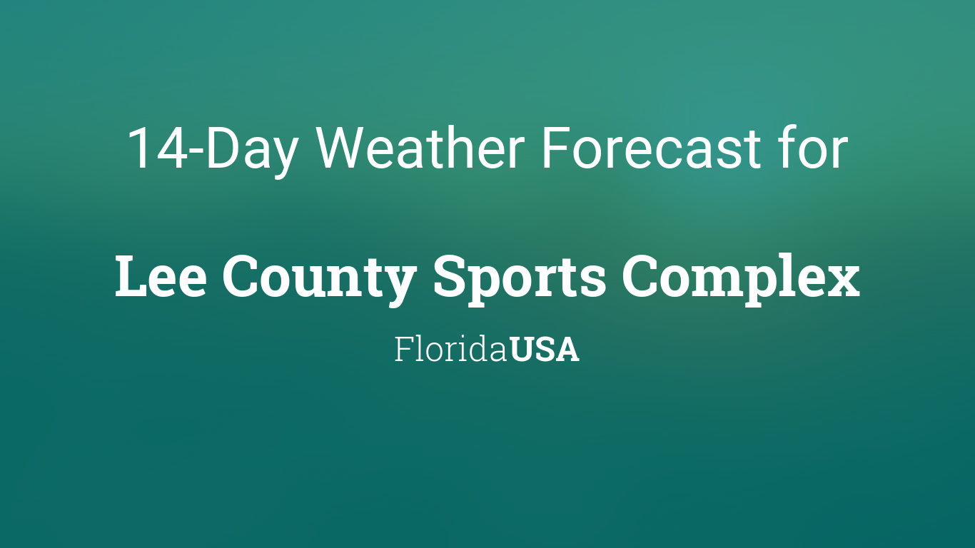 Lee County Sports Complex, Florida, USA 14 day weather forecast