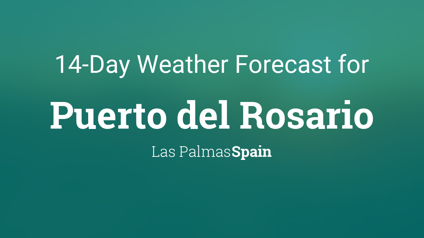 Decepción Cava almuerzo Puerto del Rosario, Las Palmas, Spain 14 day weather forecast