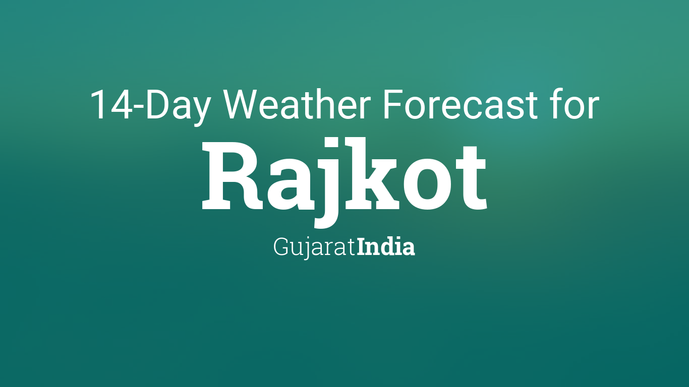 Rajkot, Gujarat, India 14 day weather forecast1366 x 768