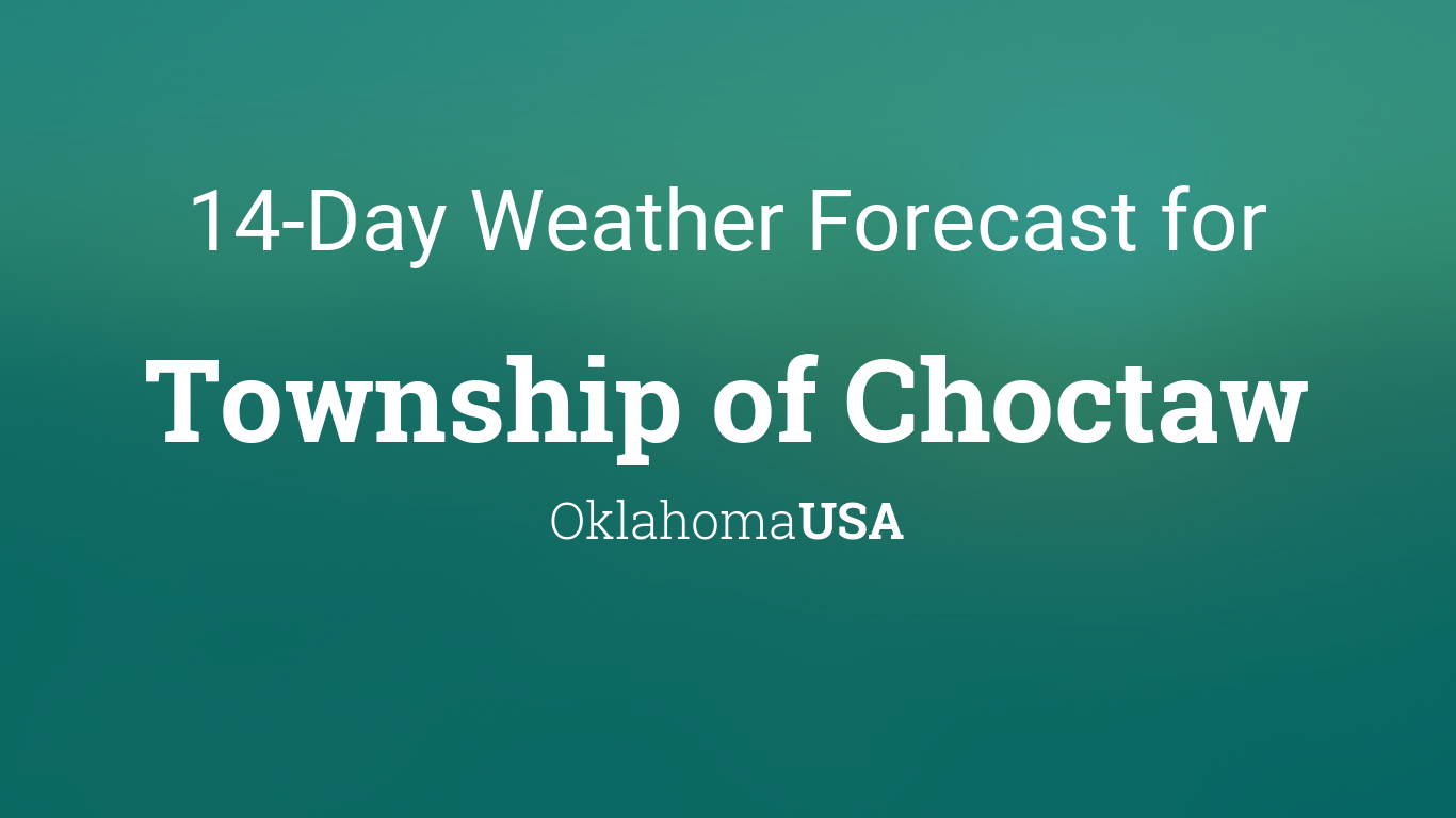 Township of Choctaw, Oklahoma, USA 14 day weather forecast