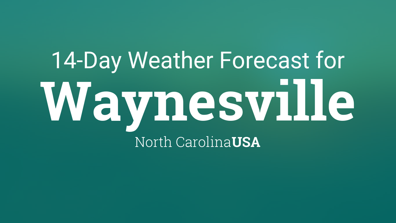 Waynesville, North Carolina, USA 14 day weather forecast