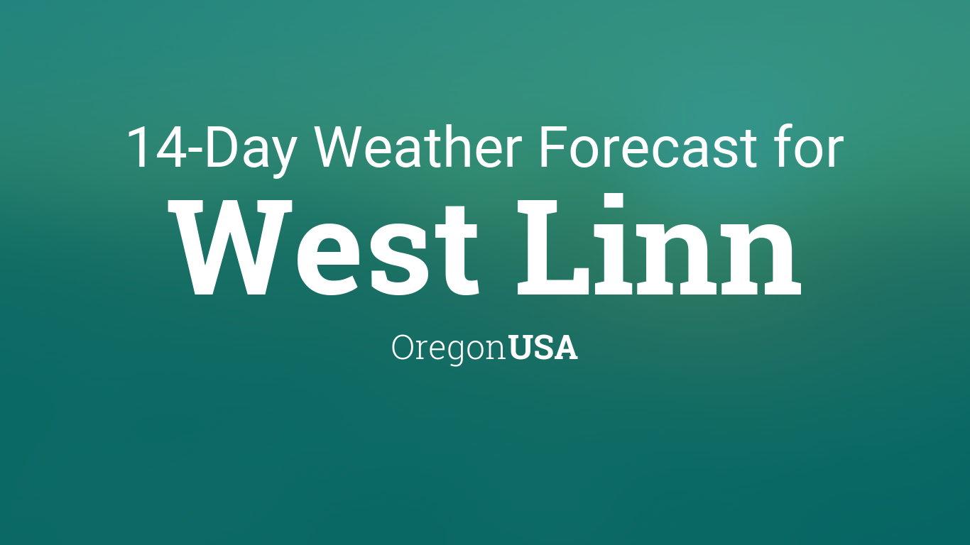 West Linn, Oregon, USA 14 day weather forecast