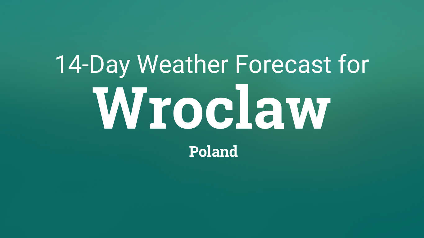 Wroclaw, Poland 14 day weather forecast1366 x 768