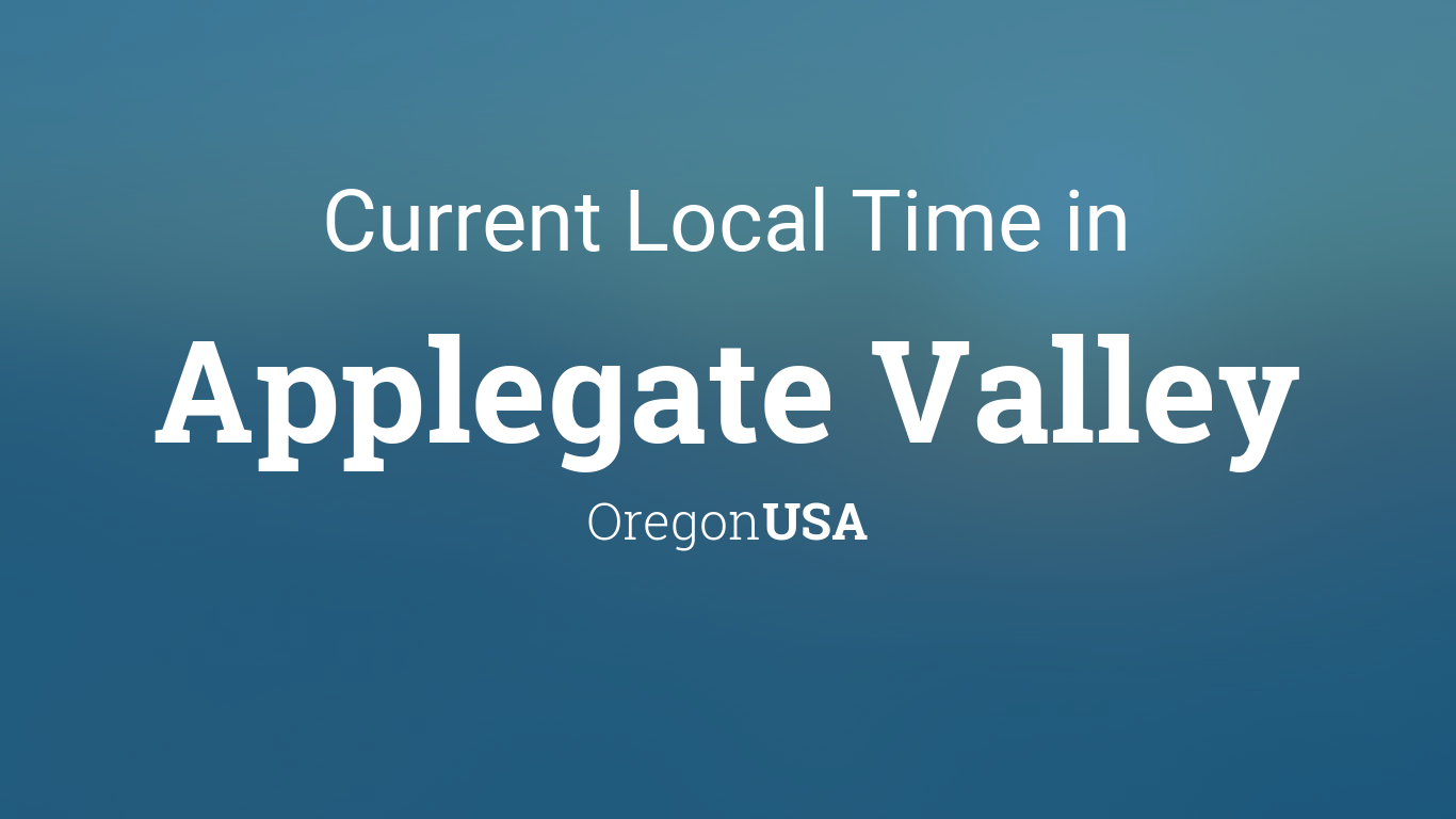 Current Local Time in Applegate Valley, Oregon, USA