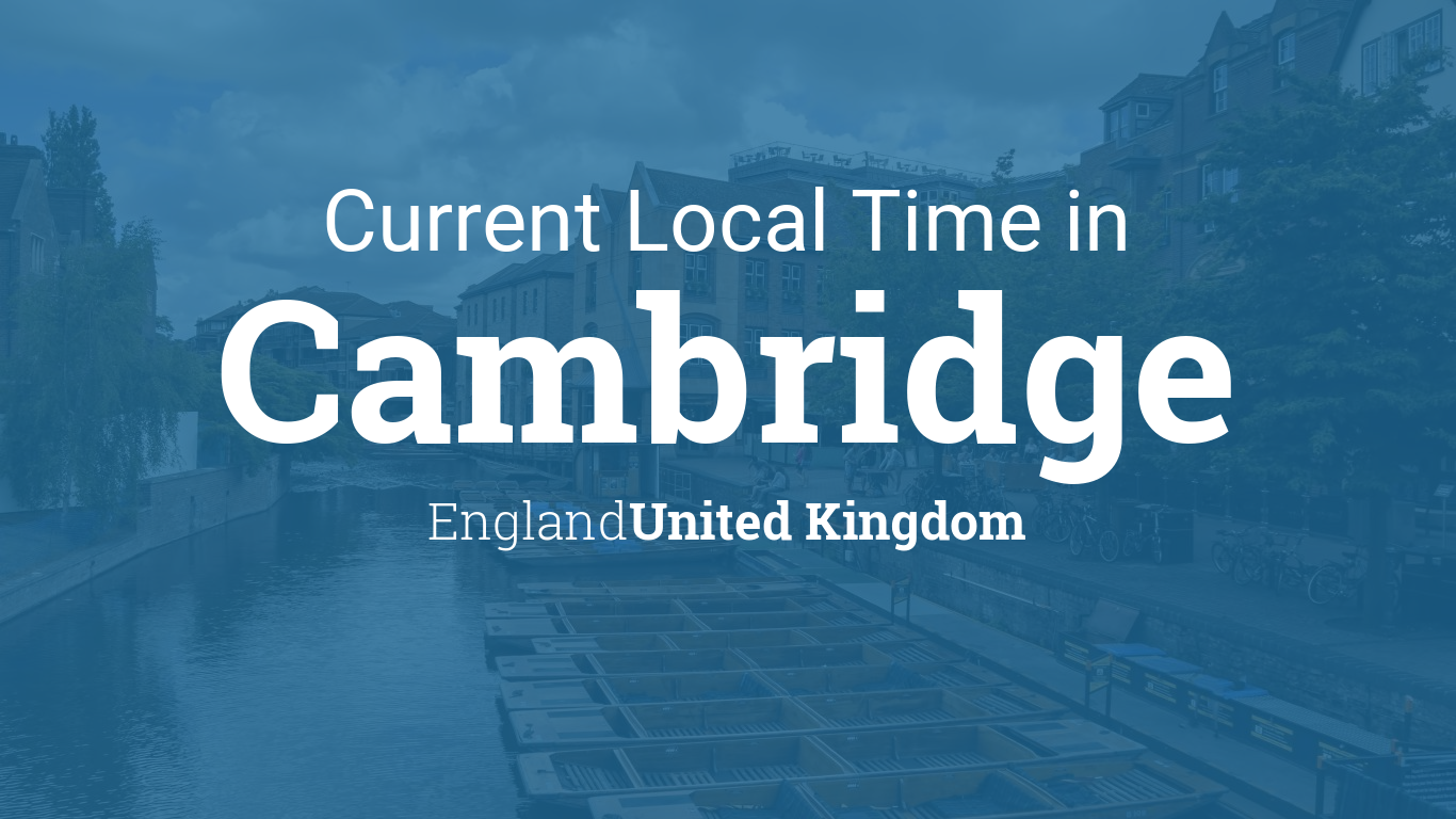 Current Local Time in Cambridge, England, United Kingdom