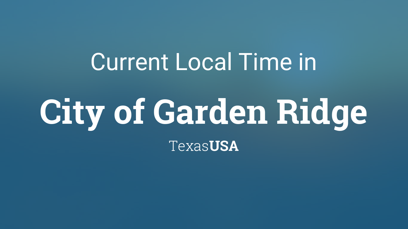 Current Local Time In City Of Garden Ridge Texas Usa
