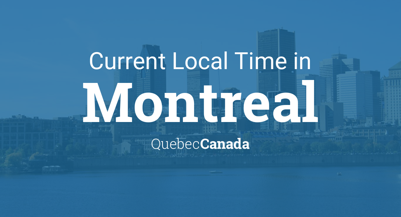 Current Local Time in Montreal, Quebec, Canada