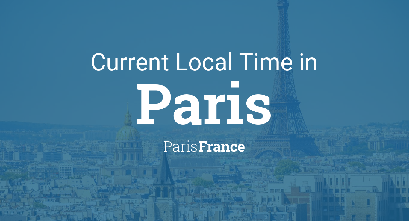 Current Local Time in Paris, Paris, France