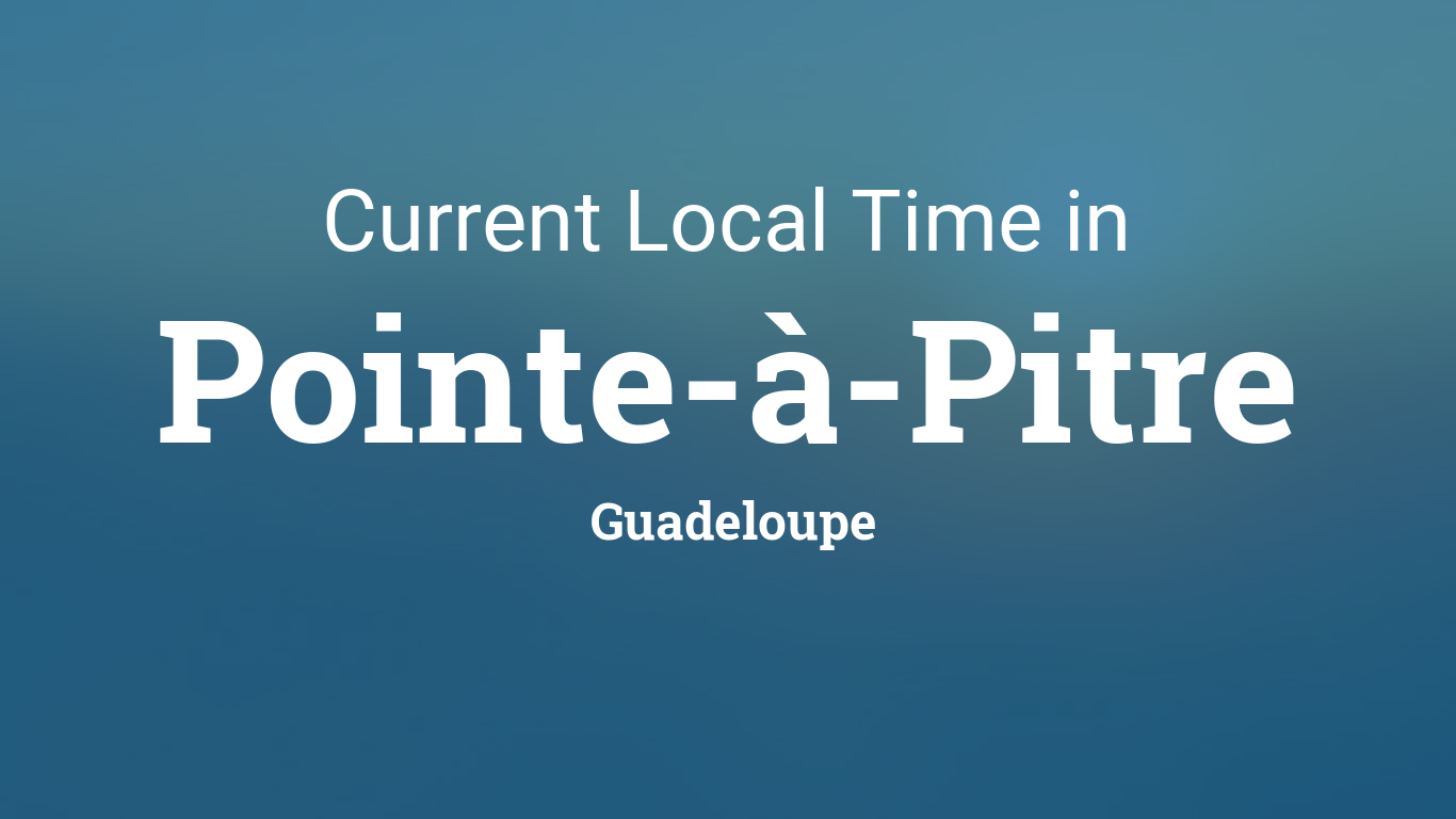 Current Local Time in Pointe-à-Pitre, Guadeloupe1366 x 768