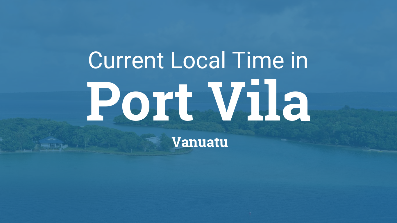 Current Local Time in Port Vila, Vanuatu