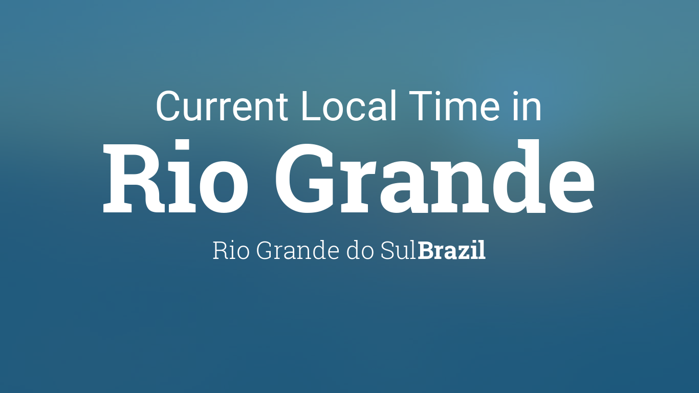 Current Local Time in Rio Grande, Rio Grande do Sul, Brazil1366 x 768