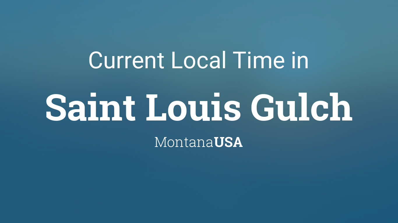 Current Local Time in Saint Louis Gulch, Montana, USA