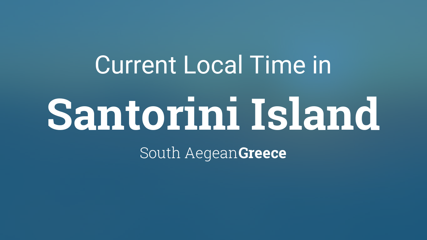Current Local Time in Santorini Island, Greece