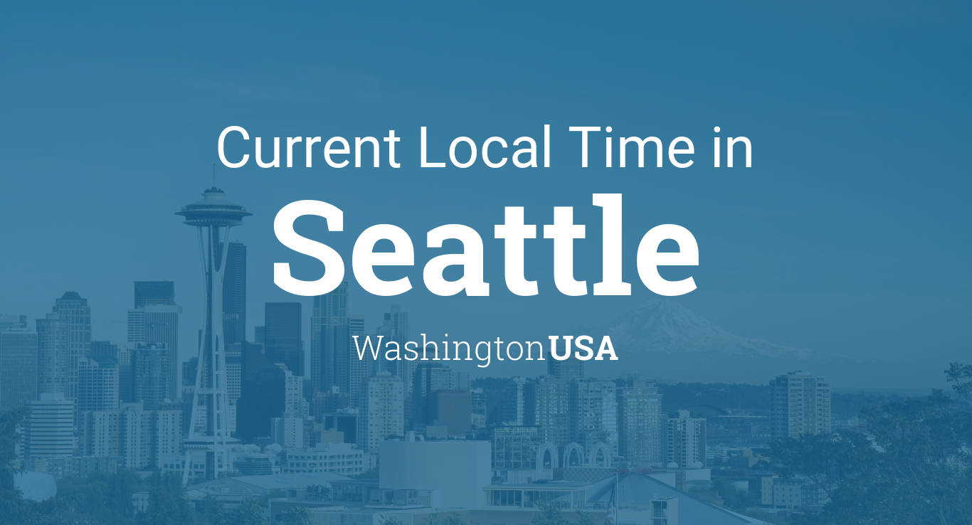 Current Local Time In Seattle Washington Usa