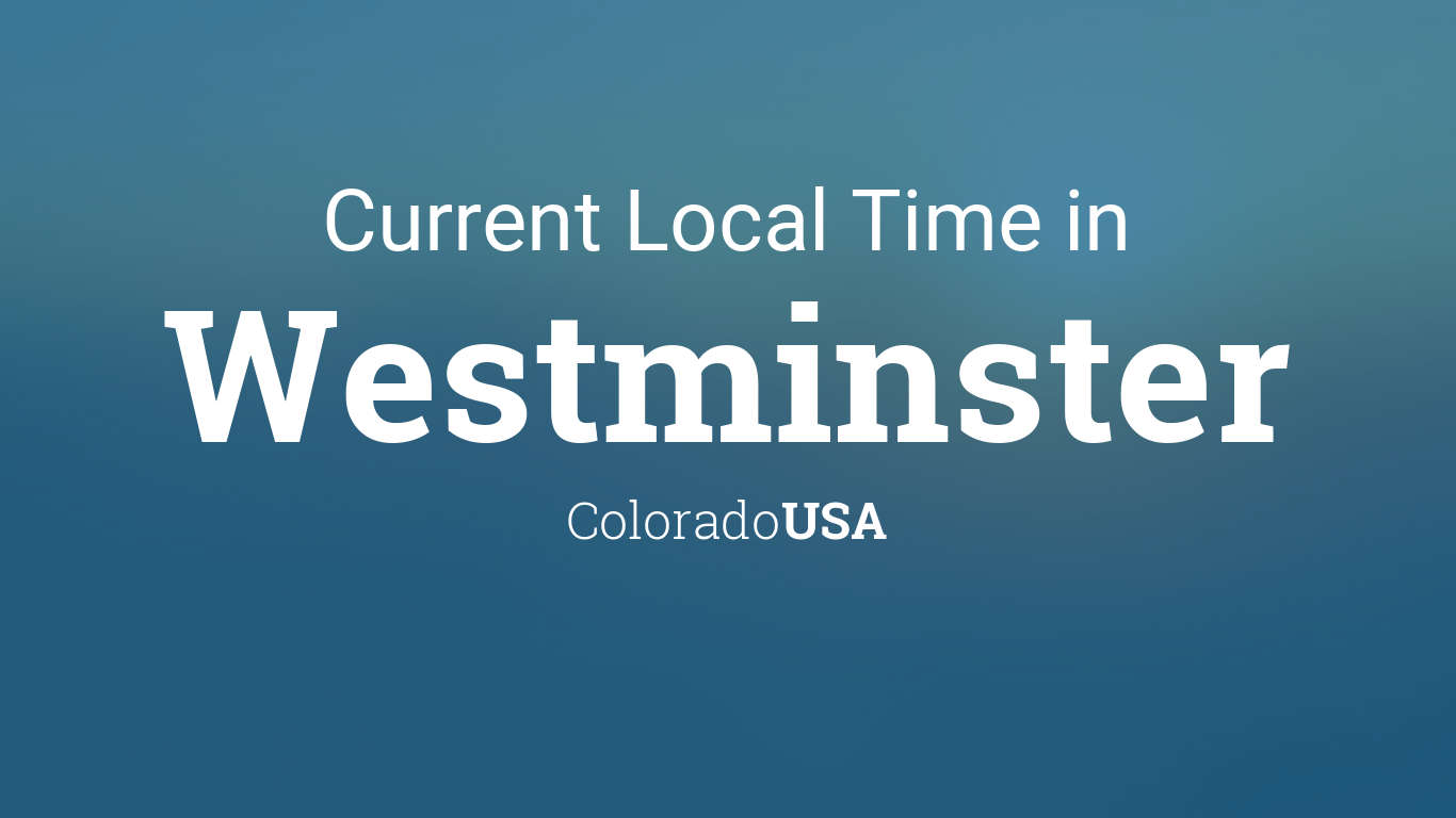 Badekar Sanktion modul Current Local Time in Westminster, Colorado, USA
