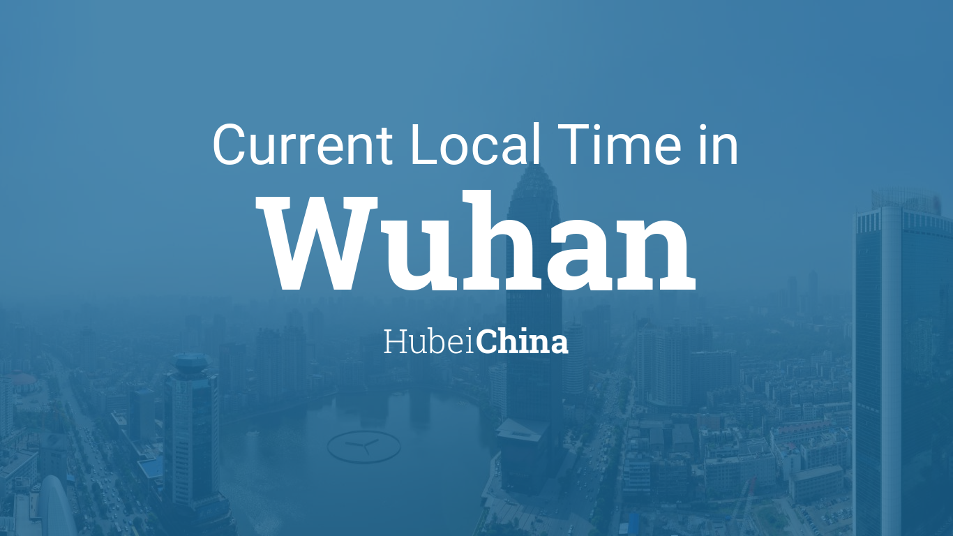 Current Local Time in Wuhan, Hubei, China1366 x 768