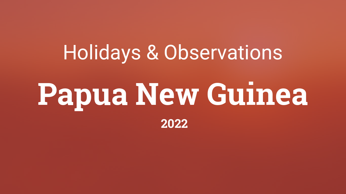 Holidays And Observances In Papua New Guinea In 2022