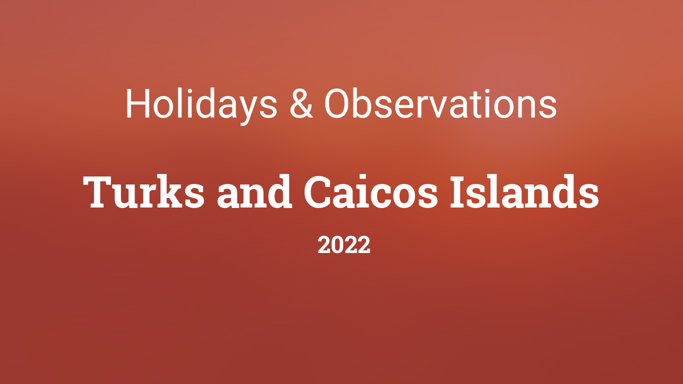 Holidays And Observances In Turks And Caicos Islands In 2022