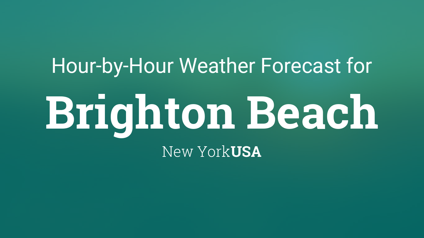 Hourly Forecast For Brighton Beach New York Usa