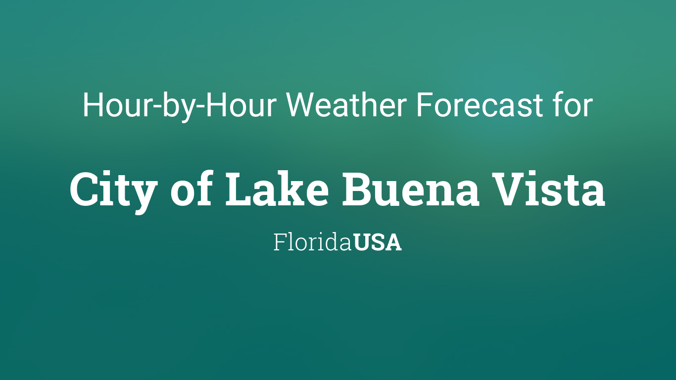 Hourly Forecast For City Of Lake Buena Vista Florida Usa